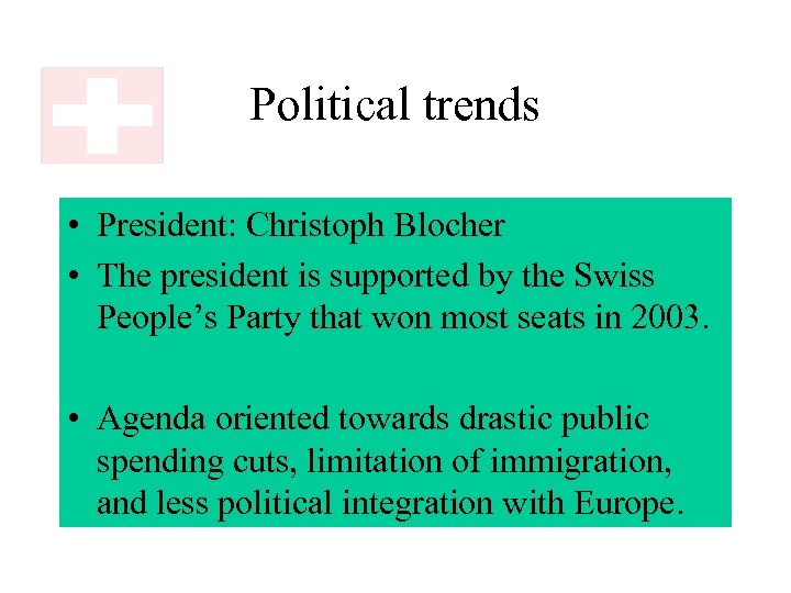 Political trends • President: Christoph Blocher • The president is supported by the Swiss