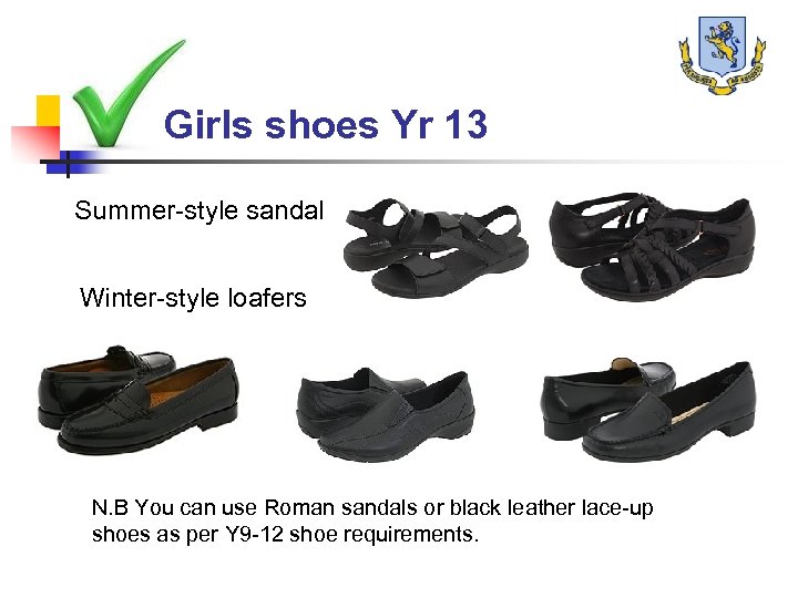 Girls shoes Yr 13 Summer-style sandal Winter-style loafers N. B You can use Roman