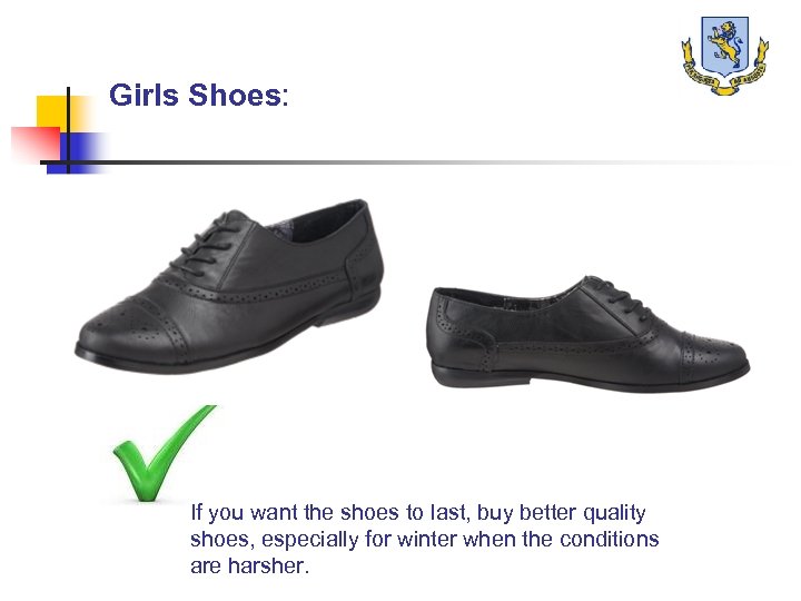 Girls Shoes: If you want the shoes to last, buy better quality shoes, especially