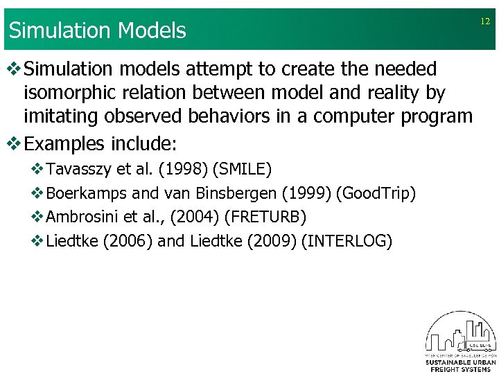 Simulation Models v Simulation models attempt to create the needed isomorphic relation between model