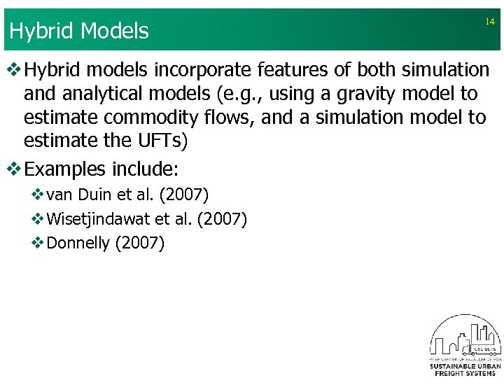 Hybrid Models 14 v Hybrid models incorporate features of both simulation and analytical models