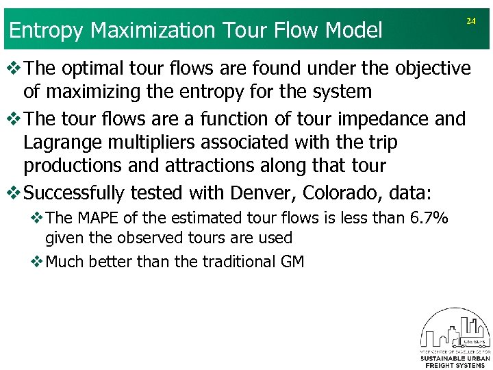 Entropy Maximization Tour Flow Model 24 v The optimal tour flows are found under