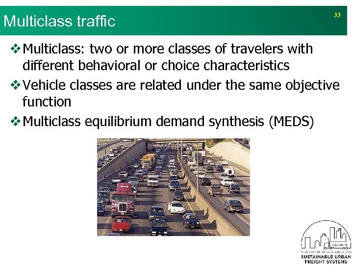 Multiclass traffic 33 v Multiclass: two or more classes of travelers with different behavioral