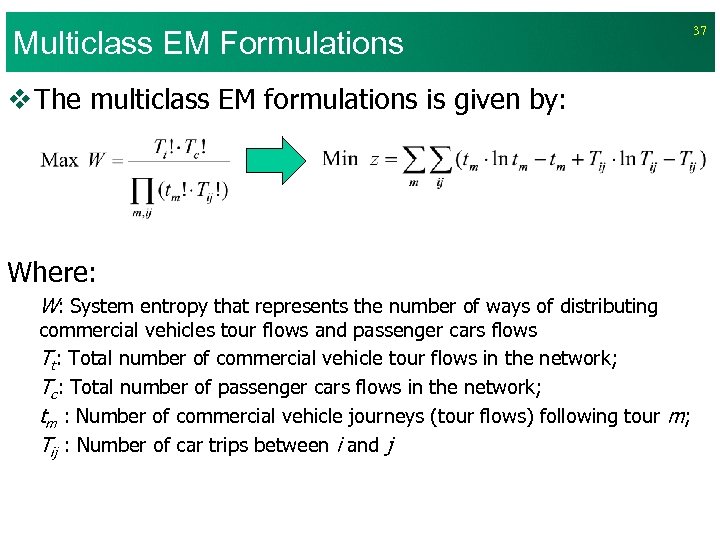 Multiclass EM Formulations v The multiclass EM formulations is given by: Where: W: System