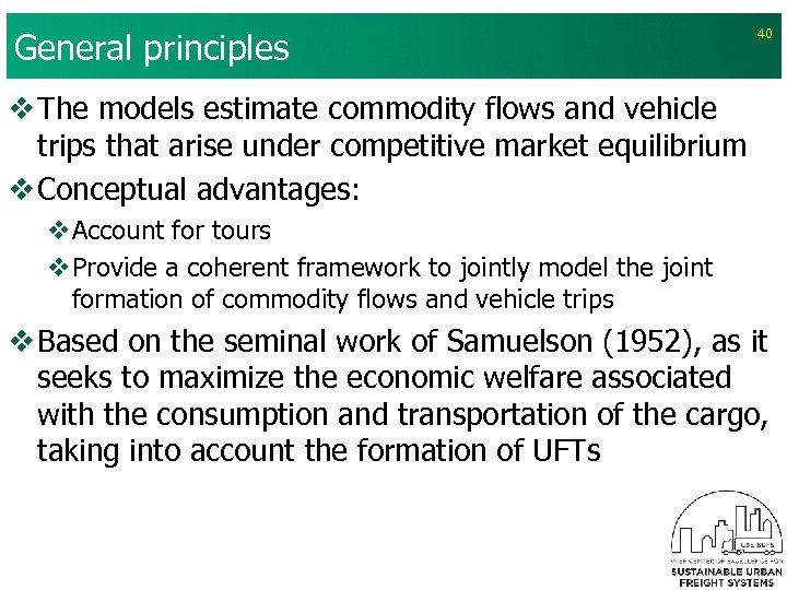 General principles 40 v The models estimate commodity flows and vehicle trips that arise
