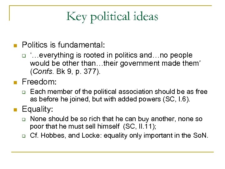 Key political ideas n Politics is fundamental: q n Freedom: q n ‘…everything is