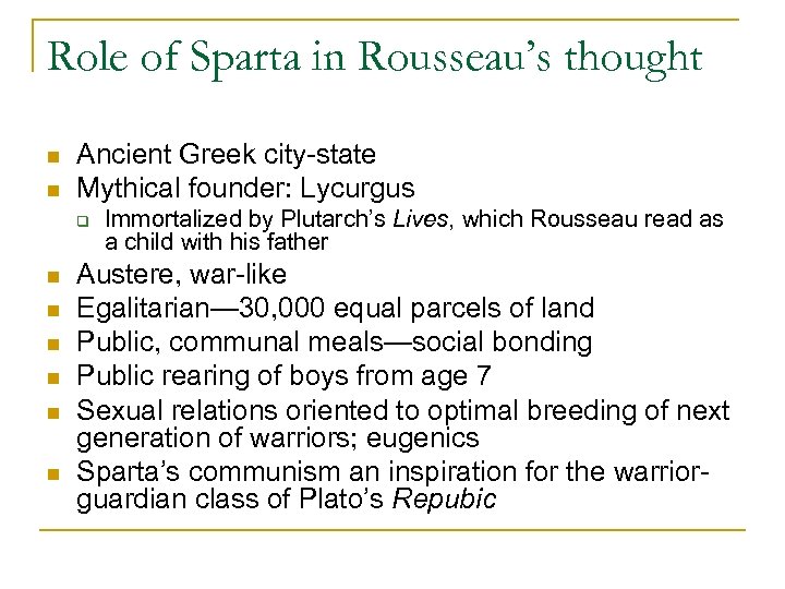 Role of Sparta in Rousseau’s thought n n Ancient Greek city-state Mythical founder: Lycurgus