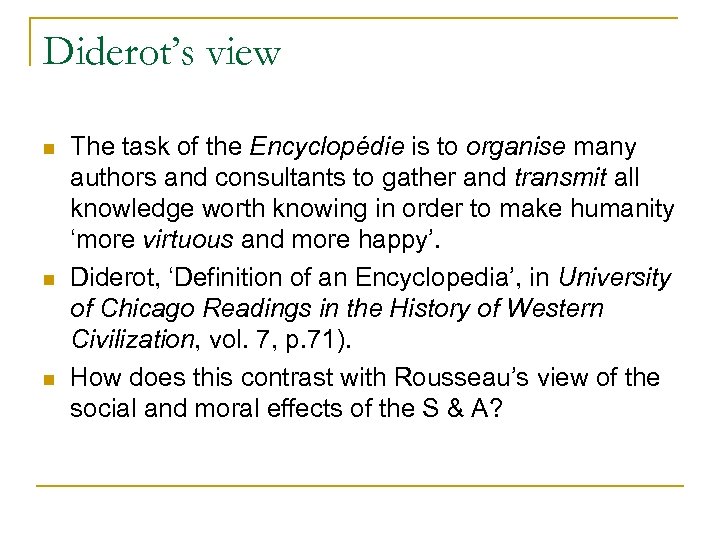 Diderot’s view n n n The task of the Encyclopédie is to organise many