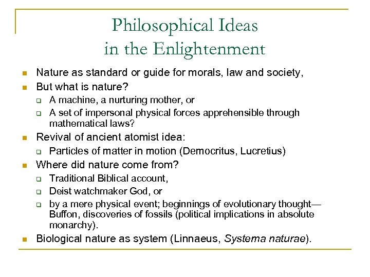 Philosophical Ideas in the Enlightenment n n Nature as standard or guide for morals,