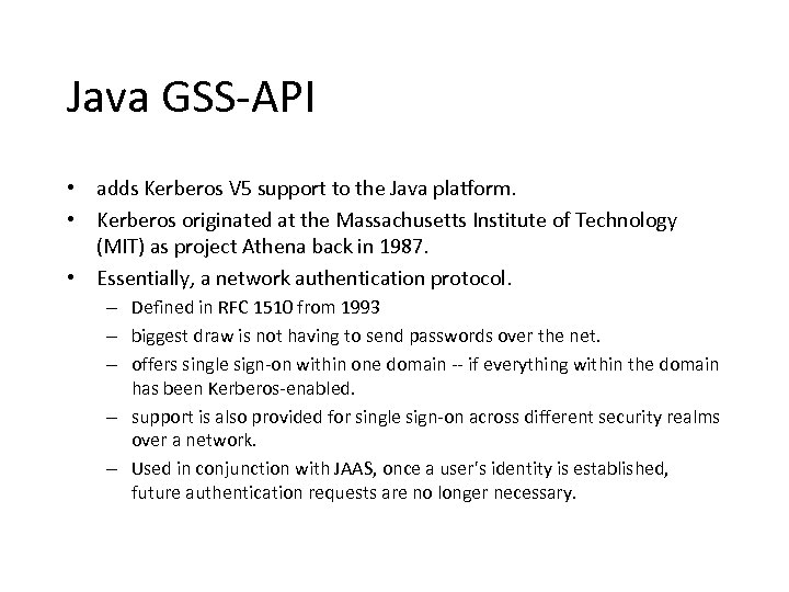 Java GSS-API • adds Kerberos V 5 support to the Java platform. • Kerberos