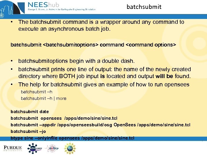 batchsubmit • The batchsubmit command is a wrapper around any command to execute an