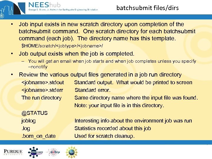 batchsubmit files/dirs • Job input exists in new scratch directory upon completion of the