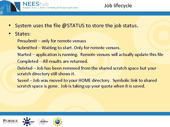 Job lifecycle • System uses the file @STATUS to store the job status. •