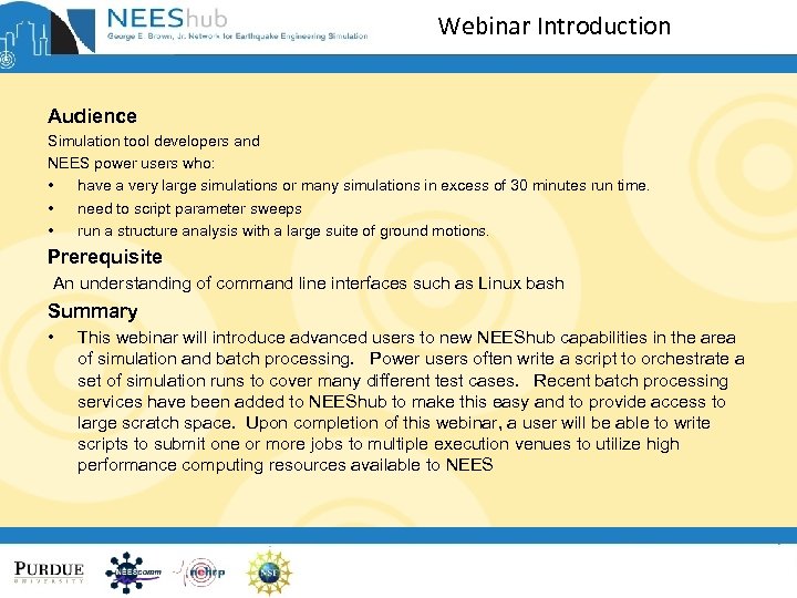 Webinar Introduction Audience Simulation tool developers and NEES power users who: • have a