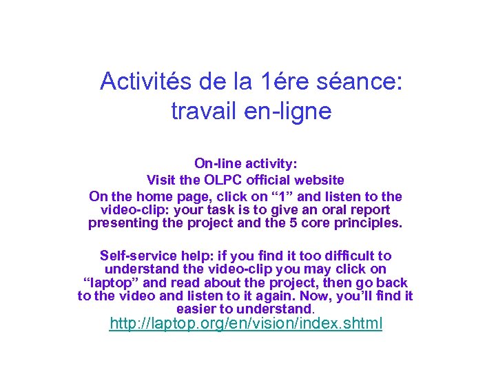 Activités de la 1ére séance: travail en-ligne On-line activity: Visit the OLPC official website