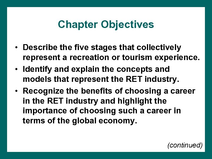 Chapter Objectives • Describe the five stages that collectively represent a recreation or tourism