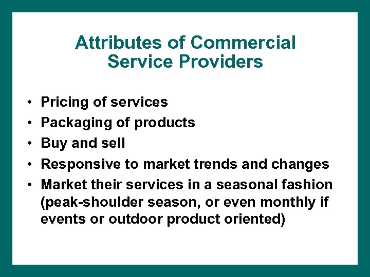 Attributes of Commercial Service Providers • • • Pricing of services Packaging of products