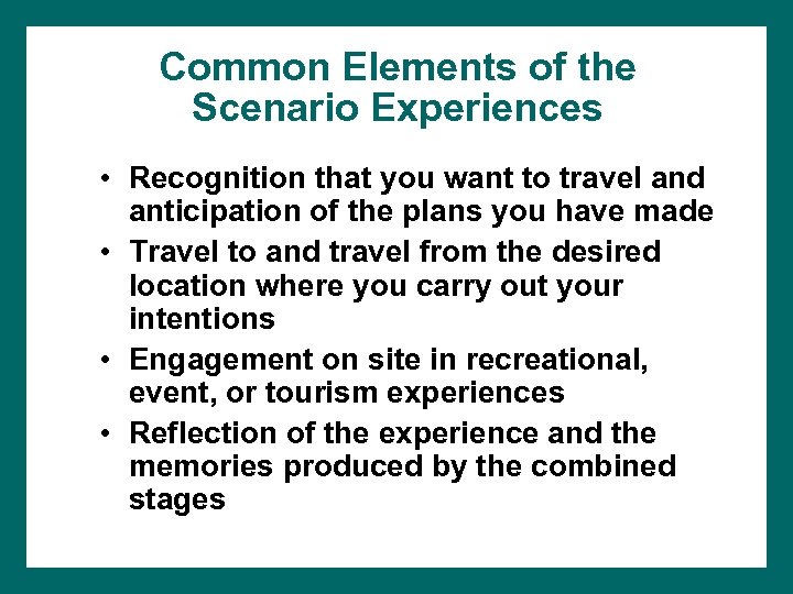 Common Elements of the Scenario Experiences • Recognition that you want to travel and