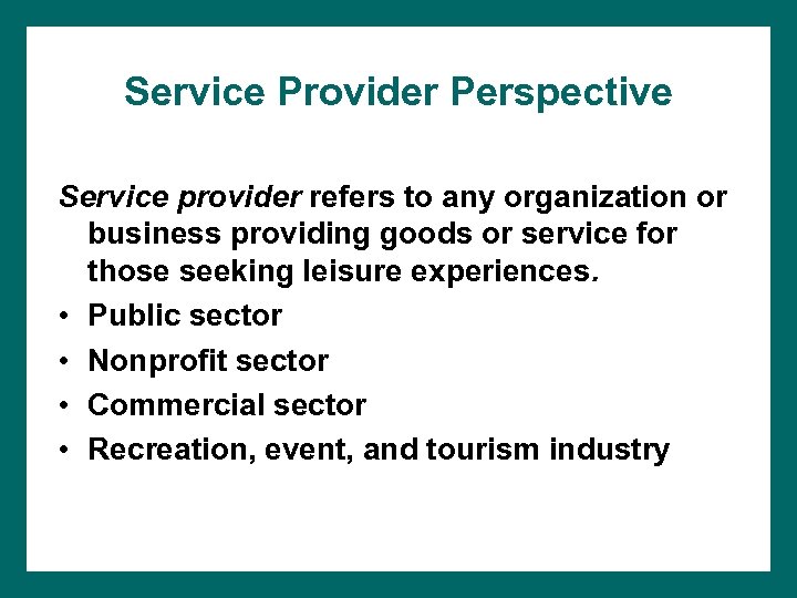 Service Provider Perspective Service provider refers to any organization or business providing goods or