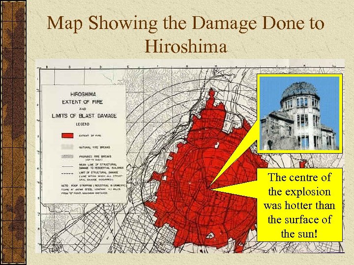 Map Showing the Damage Done to Hiroshima The centre of the explosion was hotter