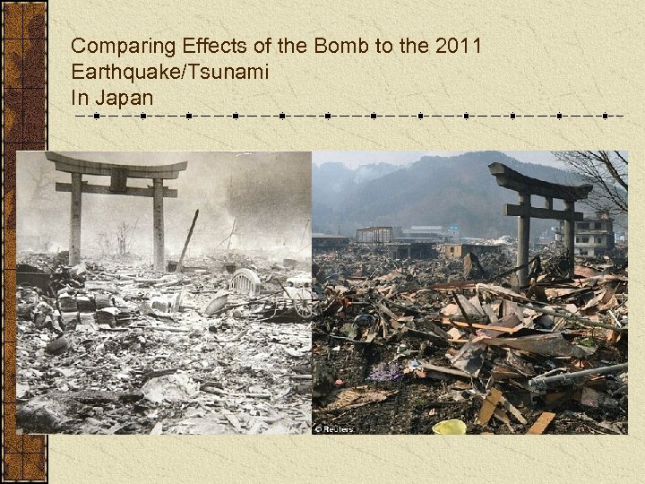 Comparing Effects of the Bomb to the 2011 Earthquake/Tsunami In Japan 