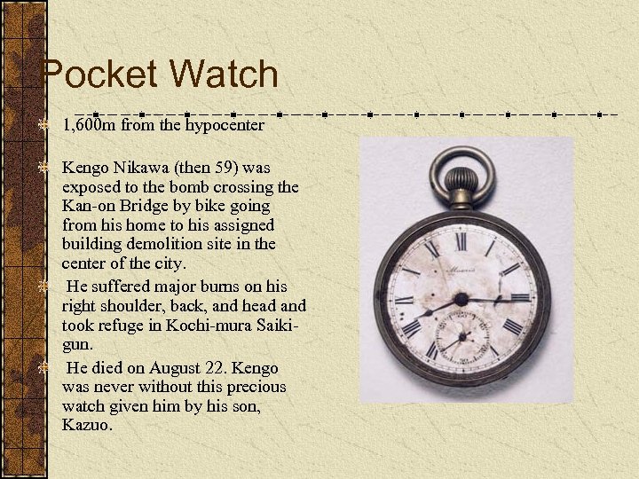 Pocket Watch 1, 600 m from the hypocenter Kengo Nikawa (then 59) was exposed