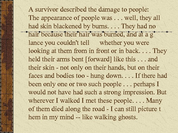 A survivor described the damage to people: The appearance of people was. . .