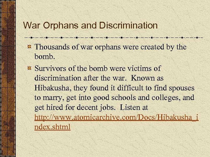 War Orphans and Discrimination Thousands of war orphans were created by the bomb. Survivors