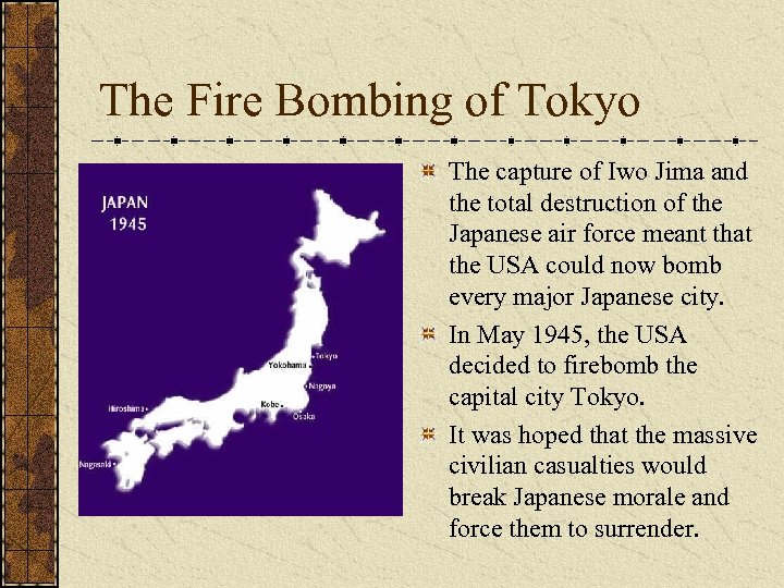 The Fire Bombing of Tokyo The capture of Iwo Jima and the total destruction