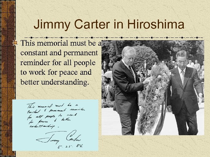 Jimmy Carter in Hiroshima This memorial must be a constant and permanent reminder for