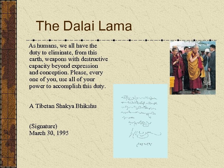 The Dalai Lama As humans, we all have the duty to eliminate, from this