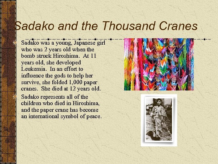 Sadako and the Thousand Cranes Sadako was a young, Japanese girl who was 2