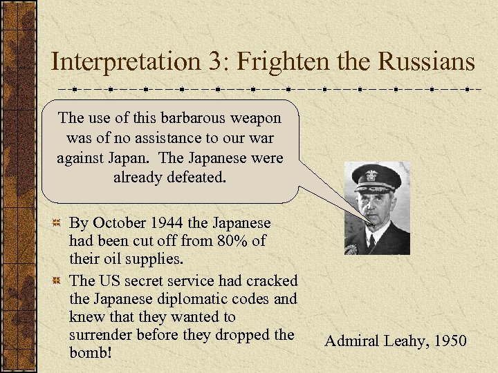 Interpretation 3: Frighten the Russians The use of this barbarous weapon was of no