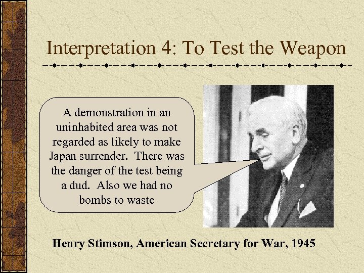 Interpretation 4: To Test the Weapon A demonstration in an uninhabited area was not