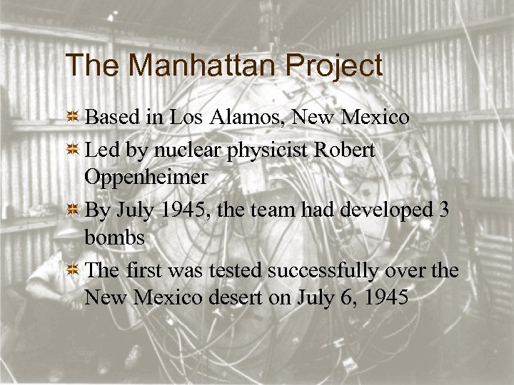 The Manhattan Project Based in Los Alamos, New Mexico Led by nuclear physicist Robert