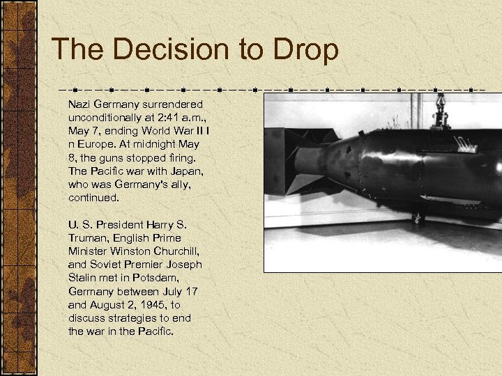 The Decision to Drop Nazi Germany surrendered unconditionally at 2: 41 a. m. ,