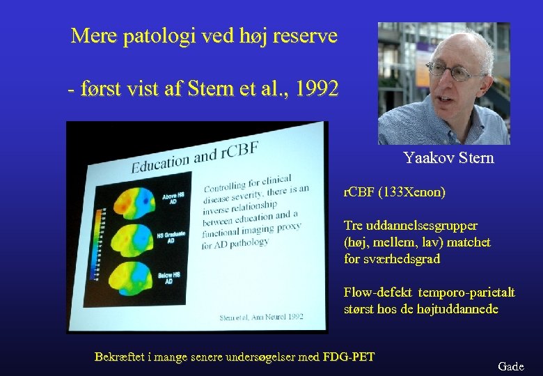 Mere patologi ved høj reserve - først vist af Stern et al. , 1992