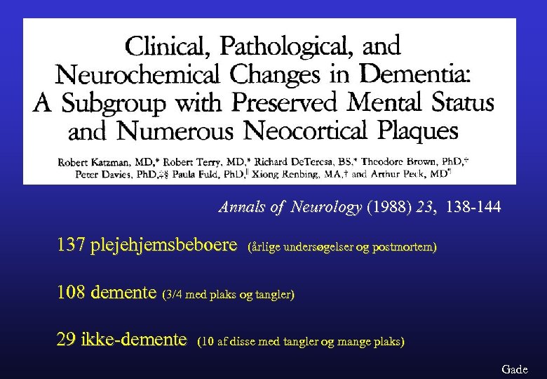 Annals of Neurology (1988) 23, 138 -144 137 plejehjemsbeboere (årlige undersøgelser og postmortem) 108