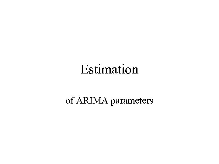 Estimation of ARIMA parameters 