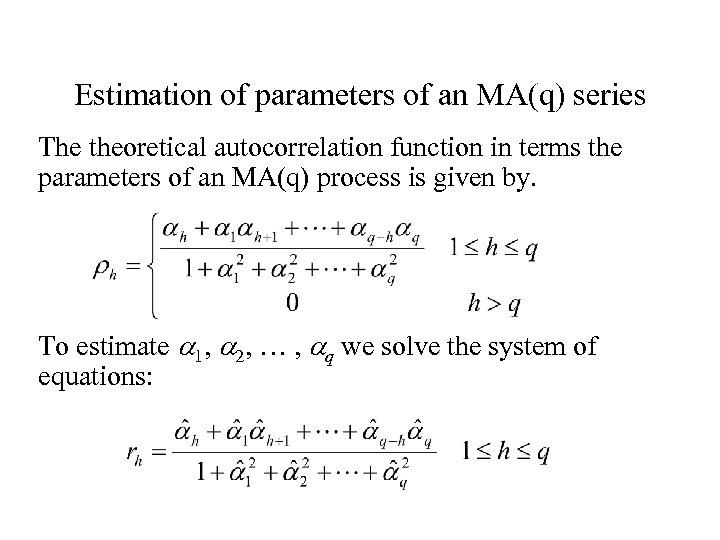 Estimation of parameters of an MA(q) series The theoretical autocorrelation function in terms the