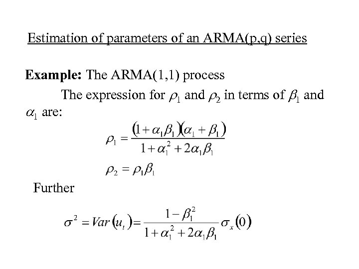 Estimation of parameters of an ARMA(p, q) series Example: The ARMA(1, 1) process The