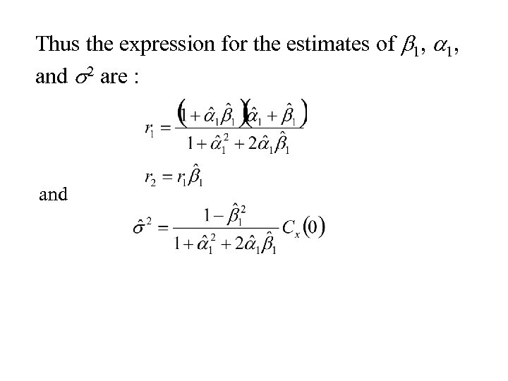 Thus the expression for the estimates of b 1, and s 2 are :