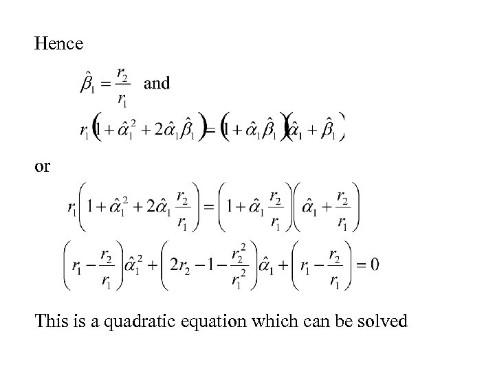 Hence or This is a quadratic equation which can be solved 