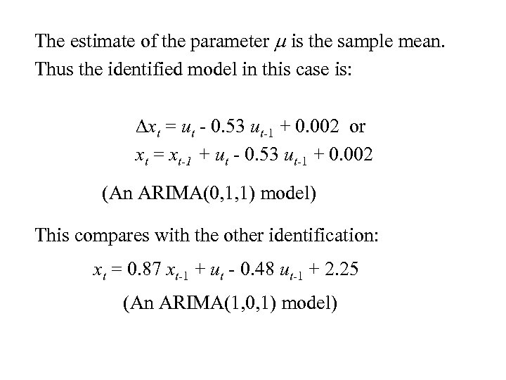 The estimate of the parameter m is the sample mean. Thus the identified model