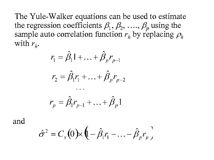 The Yule-Walker equations can be used to estimate the regression coefficients b 1, b