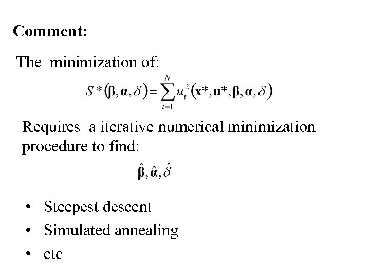 Comment: The minimization of: Requires a iterative numerical minimization procedure to find: • Steepest