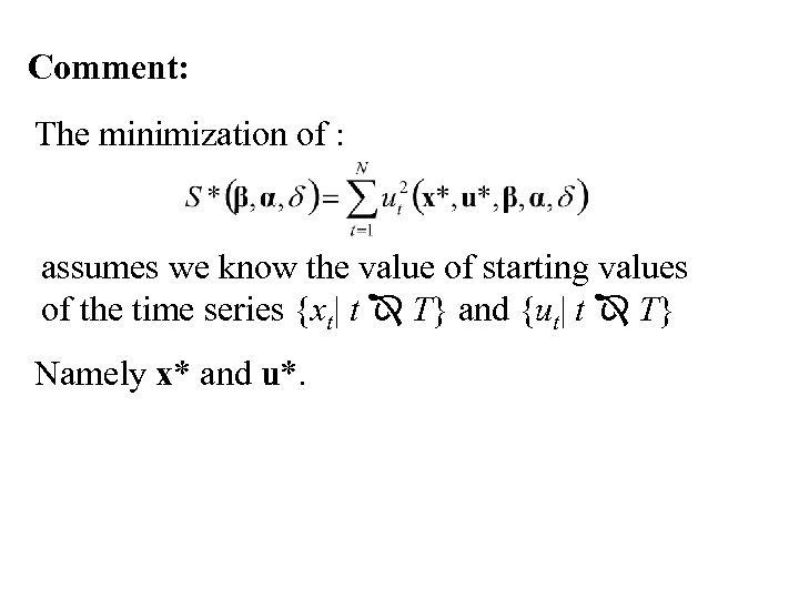 Comment: The minimization of : assumes we know the value of starting values of