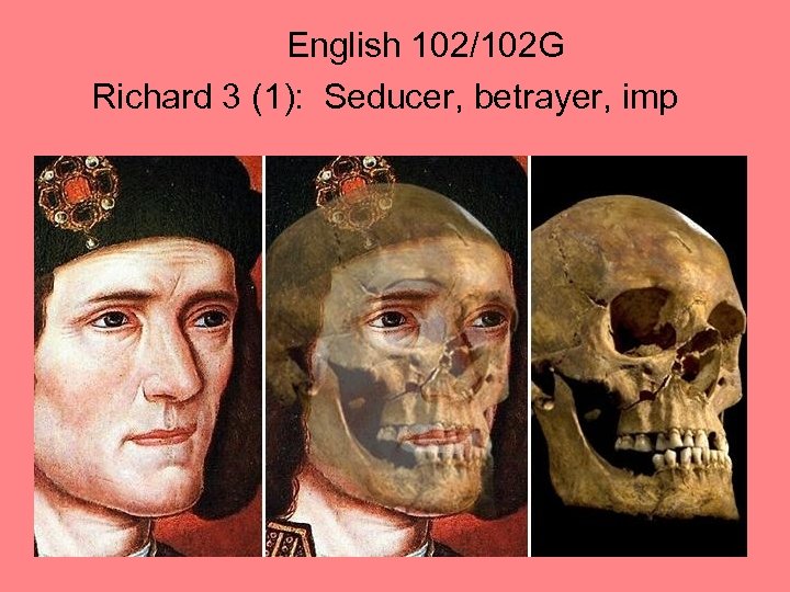 English 102/102 G Richard 3 (1): Seducer, betrayer, imp 