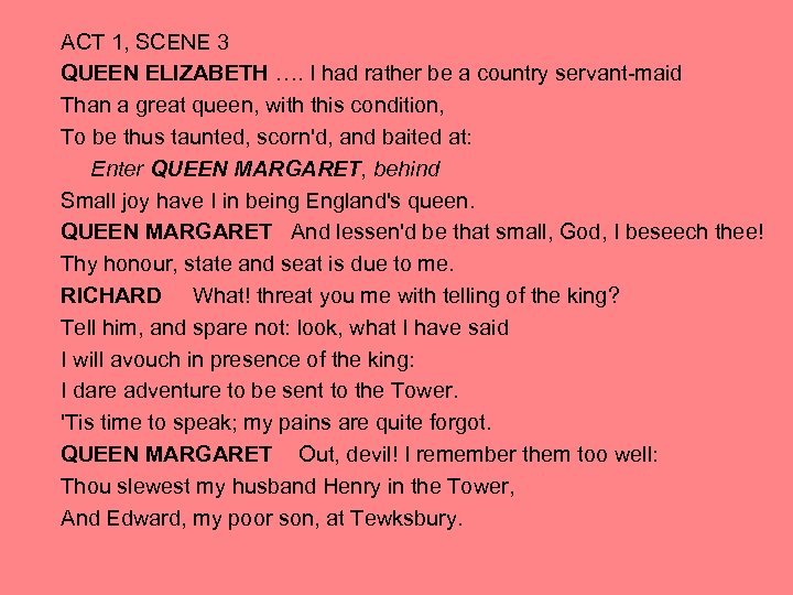 ACT 1, SCENE 3 QUEEN ELIZABETH …. I had rather be a country servant-maid