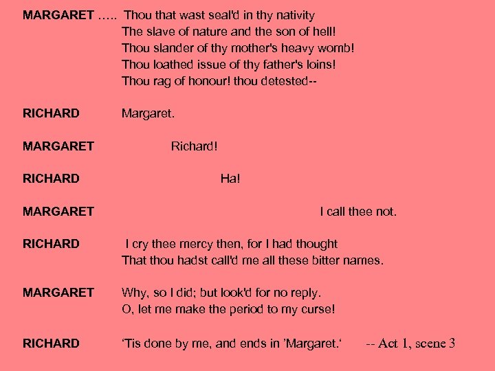 MARGARET …. . Thou that wast seal'd in thy nativity The slave of nature